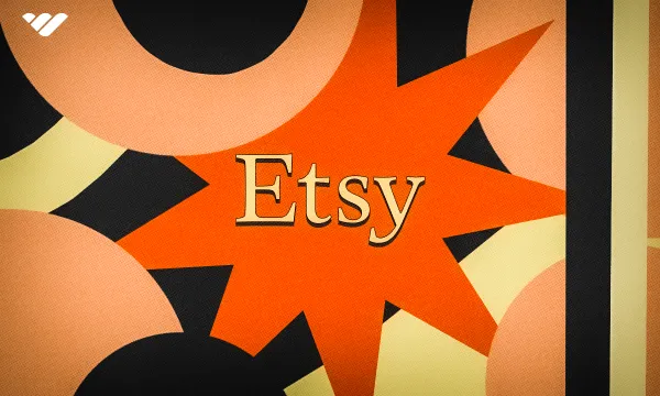 How to Sell on Etsy: Step-By-Step Guide for Beginners and Experts